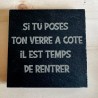 AuxSouhaits - Sous-verre - Si tu poses ton verre à cote ...