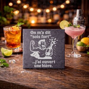 Sous-verre en ardoise avec le texte On m'a dit sois fort, j'ai ouvert une bière